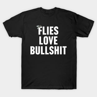 Flies Love Bullshit T-Shirt